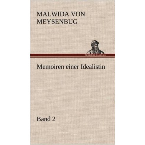 Memoiren Einer Idealistin - Band 2 Hardcover, Tredition Classics
