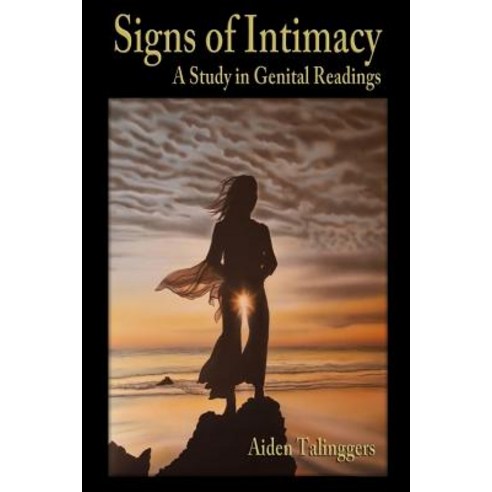 Signs of Intimacy: A Study in Genital Readings Paperback, Lilikoi Press