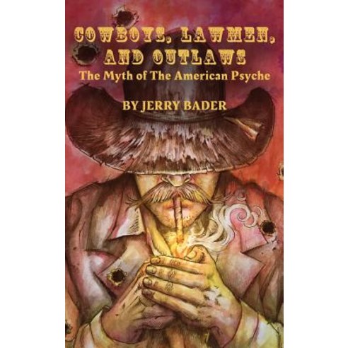 Cowboys Lawmen and Outlaws: The Myth of the American Psyche Hardcover, Mrpwebmedia