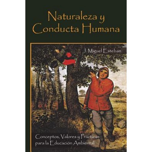 Naturaleza y Conducta Humana: Conceptos Valores y Practicas Para La Educacion Ambiental Paperback, Palibrio