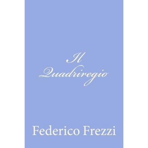Il Quadriregio Paperback, Createspace Independent Publishing Platform