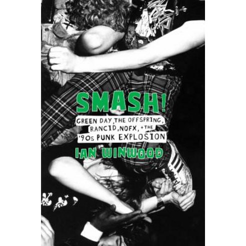 Smash!: Green Day the Offspring Rancid Nofx and the ''90s Punk Explosion Hardcover, Da Capo Press