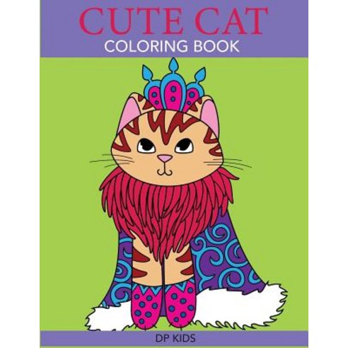 Cute Cat Coloring Book: A Cute Coloring Book for Girls Boys and Cat Lovers Paperback, DP Kids