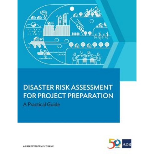 Disaster Risk Assessment for Project Preparation: A Practical Guide Paperback, Asian Development Bank