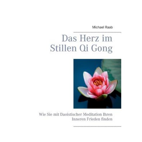 Das Herz Im Stillen Qi Gong Paperback, Books on Demand