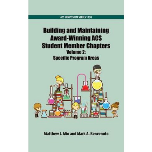 Building and Maintaining Award-Winning Acs Student Member Chapters Volume 2: Specific Program Areas Hardcover, American Chemical Society