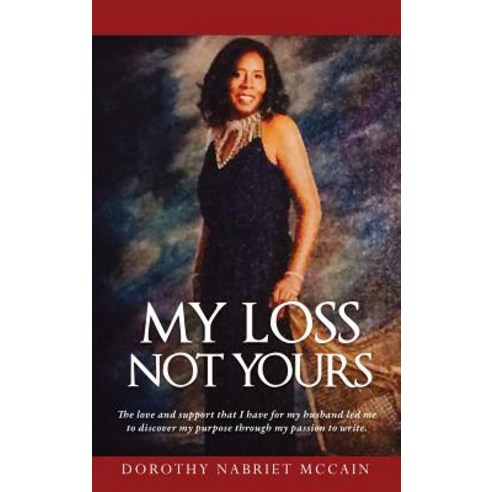 My Loss Not Yours Hardcover, Xulon Press