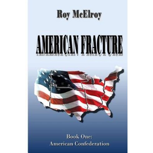 American Fracture: Book One: American Confederation Paperback, Createspace Independent Publishing Platform