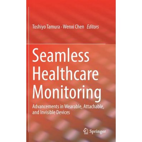 Seamless Healthcare Monitoring: Advancements in Wearable Attachable and Invisible Devices Hardcover, Springer
