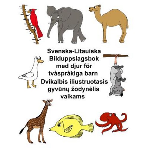 Svenska-Litauiska Bilduppslagsbok Med Djur for Tvasprakiga Barn Paperback, Createspace Independent Publishing Platform