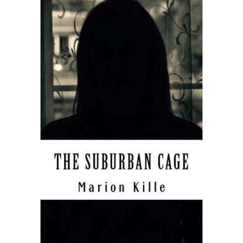 The Suburban Cage Paperback, Createspace Independent Publishing Platform