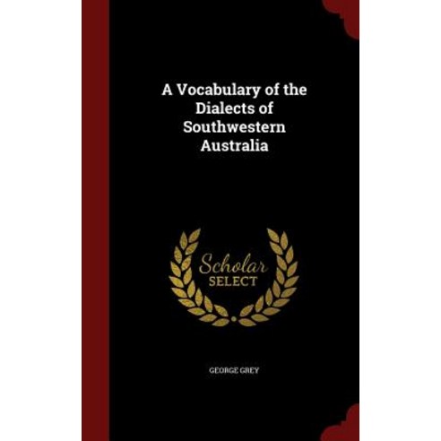 A Vocabulary of the Dialects of Southwestern Australia Hardcover, Andesite Press