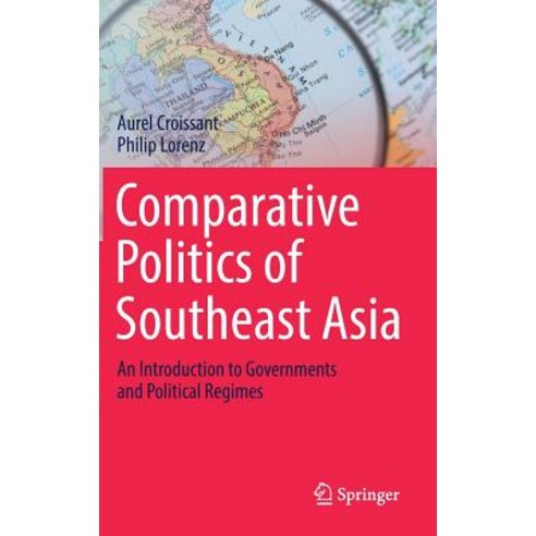 Comparative Politics of Southeast Asia: An Introduction to Governments and Political Regimes Hardcover, Springer