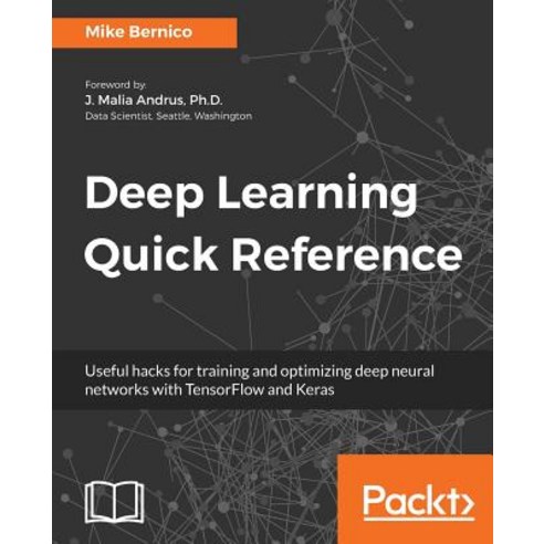 Deep Learning Quick Reference Paperback, Packt Publishing
