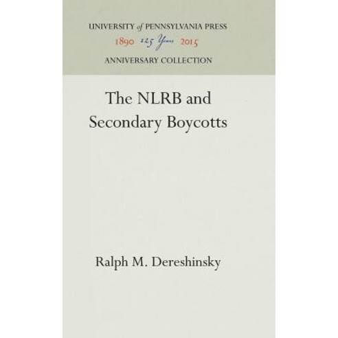 The Nlrb and Secondary Boycotts Hardcover, University of Pennsylvania Press