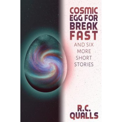 Cosmic Egg for Breakfast and Six More Short Stories Paperback, Createspace Independent Publishing Platform