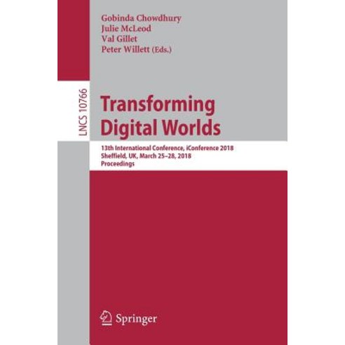 Transforming Digital Worlds: 13th International Conference Iconference 2018 Sheffield Uk March 25-28 2018 Proceedings Paperback, Springer