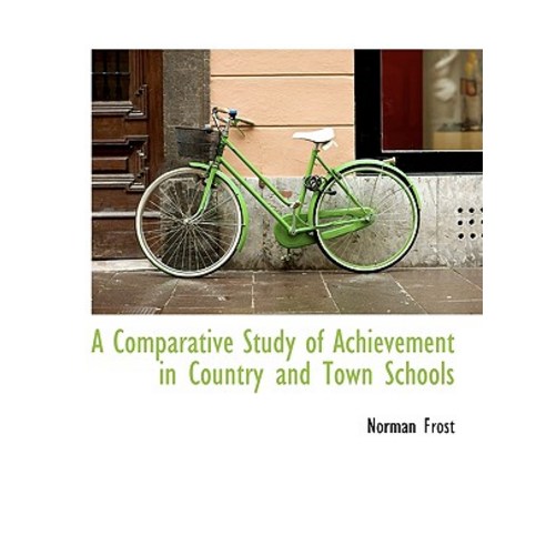 A Comparative Study of Achievement in Country and Town Schools Paperback, BiblioLife