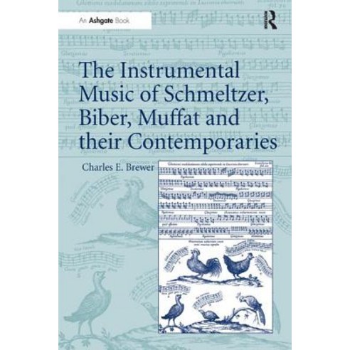The Instrumental Music of Schmeltzer Biber Muffat and Their Contemporaries Paperback, Routledge