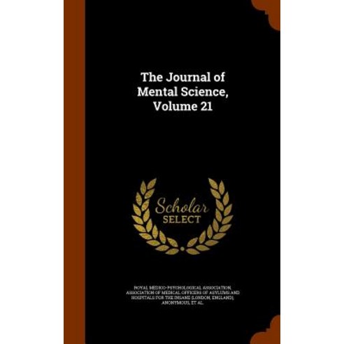 The Journal of Mental Science Volume 21 Hardcover, Arkose Press