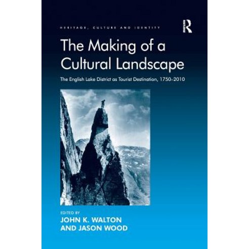 The Making of a Cultural Landscape: The English Lake District as Tourist Destination 1750-2010 Paperback, Routledge