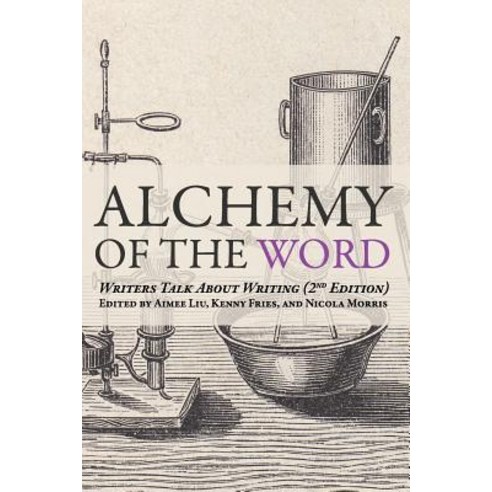 Alchemy of the Word: Writers Talk about Writing: 2nd Edition Paperback, Genpop Books