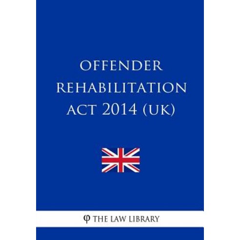 Offender Rehabilitation ACT 2014 (Uk) Paperback, Createspace Independent Publishing Platform