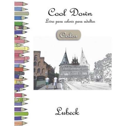 Cool Down [Color] - Livro Para Colorir Para Adultos: Lubeck Paperback, Createspace Independent Publishing Platform