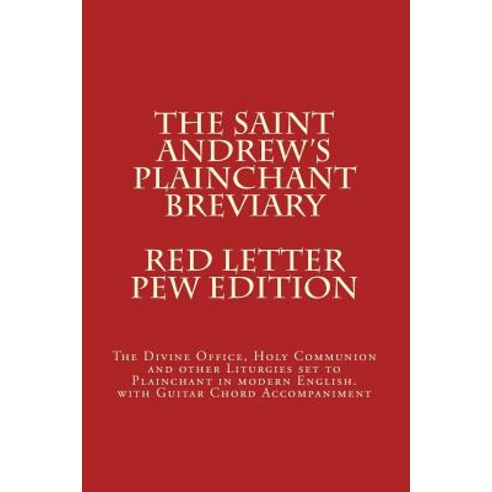 The Saint Andrew''s Plainchant Breviary Paperback, Createspace Independent Publishing Platform