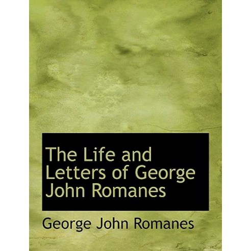 The Life and Letters of George John Romanes Hardcover, BiblioLife - 최저가 ...