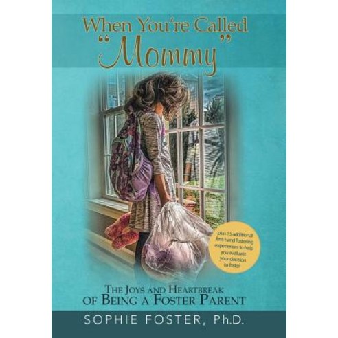 When You''re Called Mommy: The Joys and Heartbreak of Being a Foster Parent Hardcover, WestBow Press