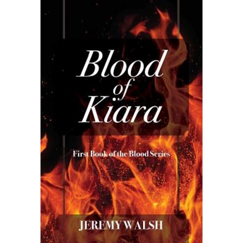 Blood of Kiara: First Book of the Blood Series Paperback, Outskirts Press
