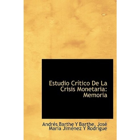 Estudio Cr Tico de La Crisis Monetaria: Memoria Hardcover, BiblioLife