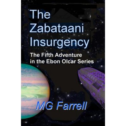 The Zabitaani Insurgency: The Fifth Adventure in the Ebon Olcar Series Paperback, Createspace Independent Publishing Platform