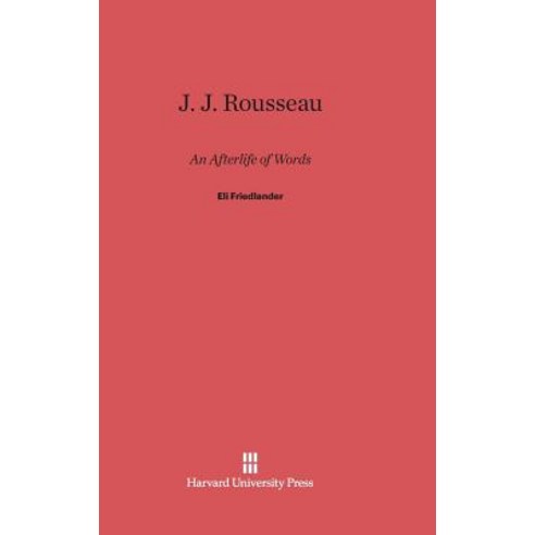 J. J. Rousseau: An Afterlife of Words Hardcover, Harvard University Press