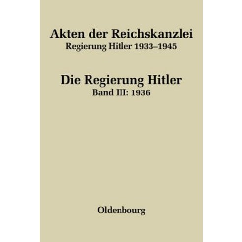 Akten Der Reichskanzlei Regierung Hitler 1933-1945 Band III Akten Der Reichskanzlei Regierung Hitler 1933-1945 (1936) Hardcover, Walter de Gruyter