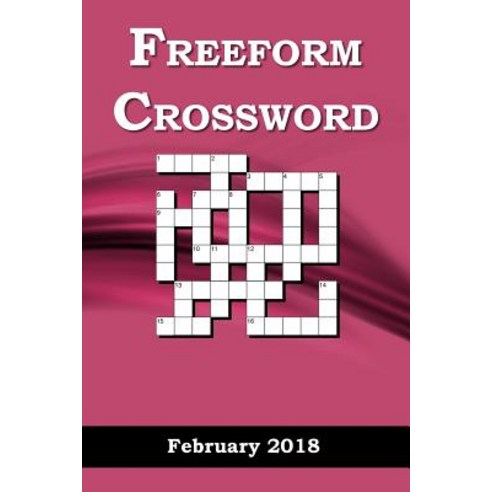 Freeform Crossword: February 2018 Paperback, Createspace Independent Publishing Platform