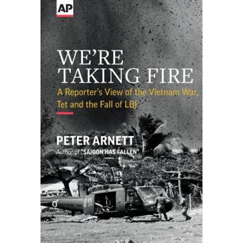 We''re Taking Fire: A Reporter''s View of the Vietnam War TET and the Fall of LBJ Paperback, Associated Press
