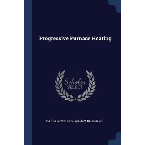 Progressive Furnace Heating Paperback, Sagwan Press