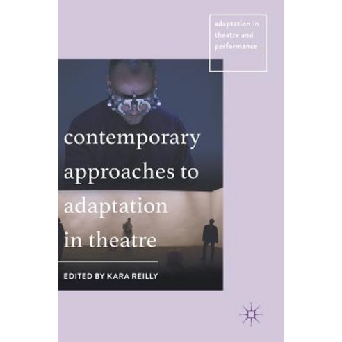 Contemporary Approaches to Adaptation in Theatre Hardcover, Palgrave MacMillan