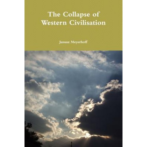 The Collapse of Western Civilisation Paperback, Lulu.com