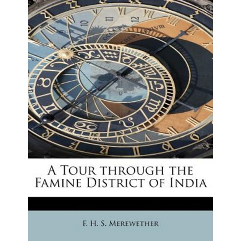 A Tour Through the Famine District of India Paperback, BiblioLife