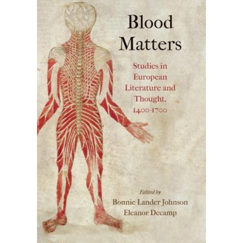 Blood Matters: Studies in European Literature and Thought 1400-1700 Hardcover, University of Pennsylvania Press