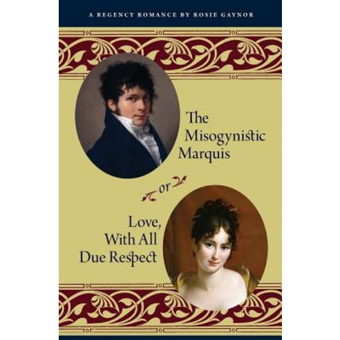The Misogynistic Marquis: Or Love with All Due Respect Paperback, Createspace Independent Publishing Platform