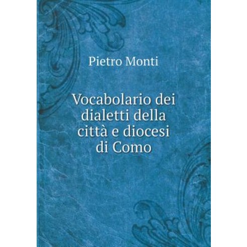Vocabolario Dei Dialetti Della Citta E Diocesi Di Como Paperback, Book on Demand Ltd.