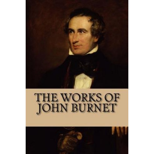 The Works of John Burnet: Translation of the Classical Greek Paperback, Createspace Independent Publishing Platform