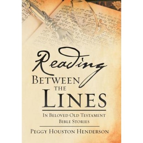 Reading Between the Lines: In Beloved Old Testament Bible Stories Hardcover, WestBow Press