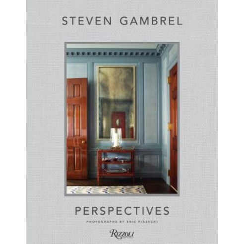 Steven Gambrel: Perspectives Hardcover, Rizzoli International Publications
