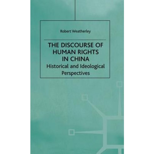 The Discourse of Human Rights in China: Historical and Ideological Perspectives Hardcover, Palgrave MacMillan