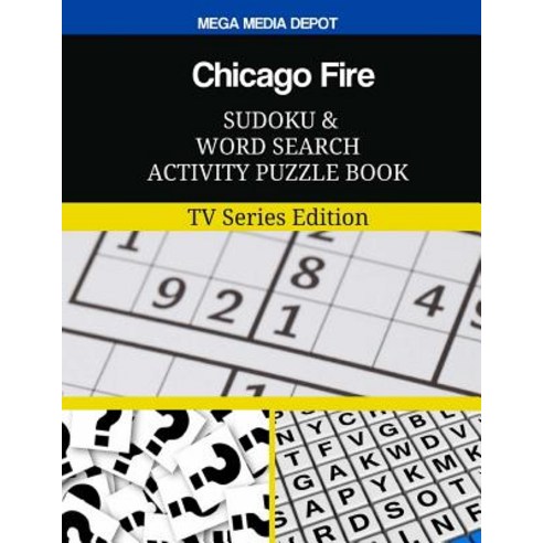 Chicago Fire Sudoku and Word Search Activity Puzzle Book: TV Series Edition Paperback, Createspace Independent Publishing Platform
